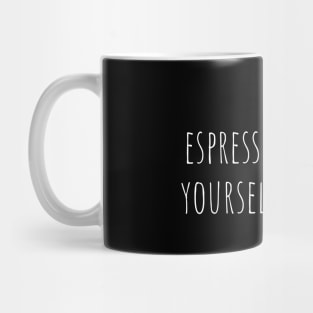 Espresso Yourself (White design) Mug